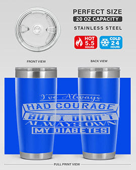 Ive always had courage But I didnt always own my diabetes Style 27#- diabetes- Tumbler