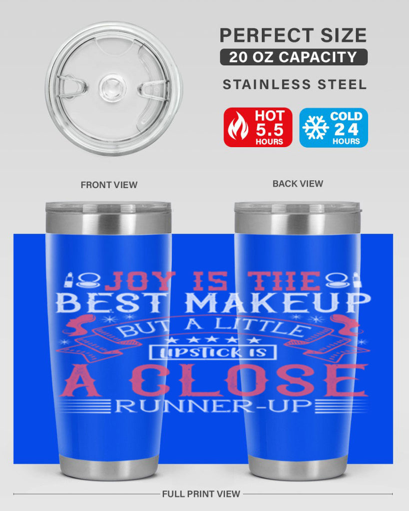 Joy is the best makeup But a little lipstick is a close runnerup Style 200#- make up- Tumbler