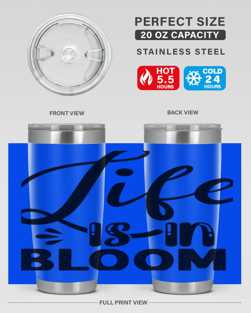 LIFE is in BLOOM  301#- spring- Tumbler