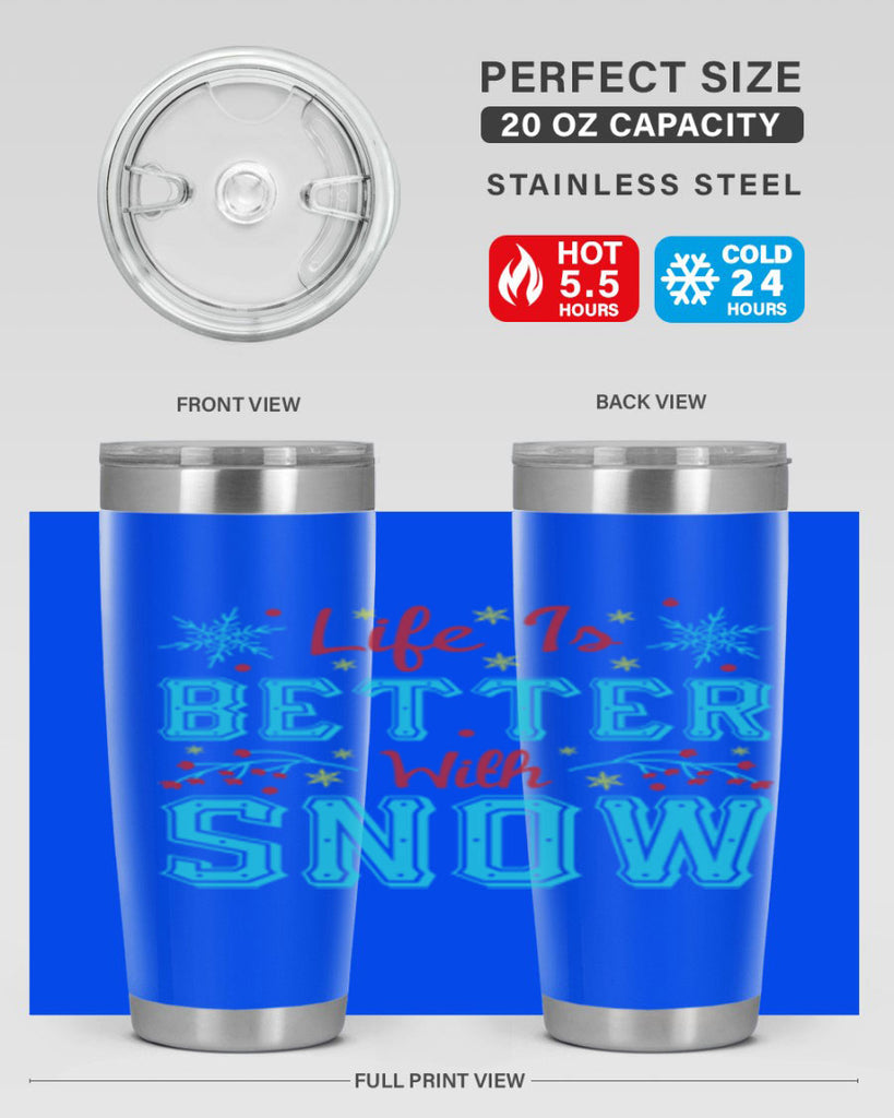 Life Is Better With Snow 301#- winter- Tumbler