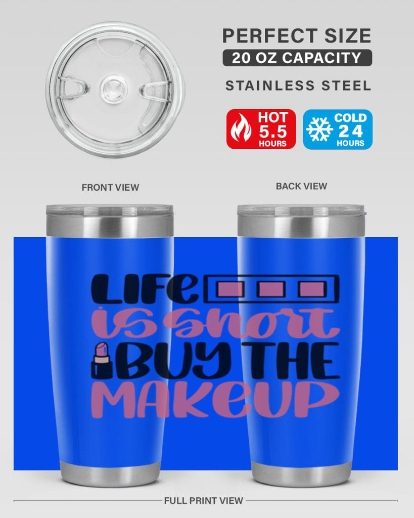 Life Is Short Buy Makeup Style 61#- make up- Tumbler