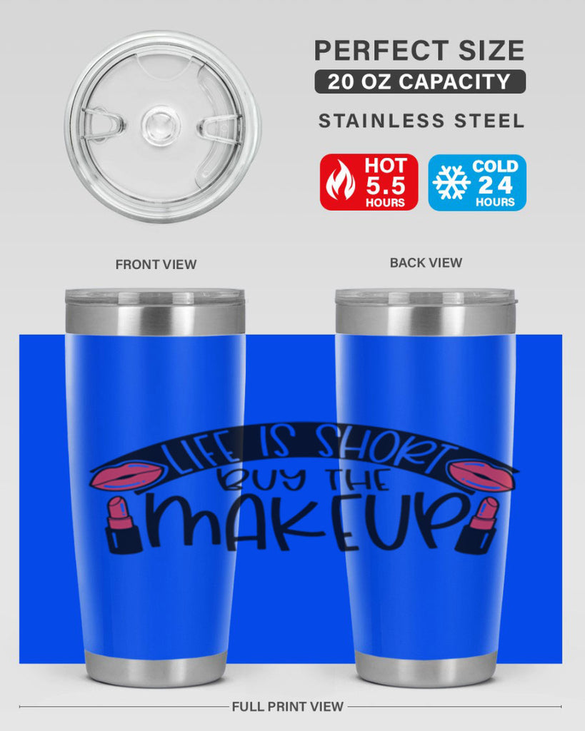 Life Is Short Buy The Makeup Style 60#- make up- Tumbler
