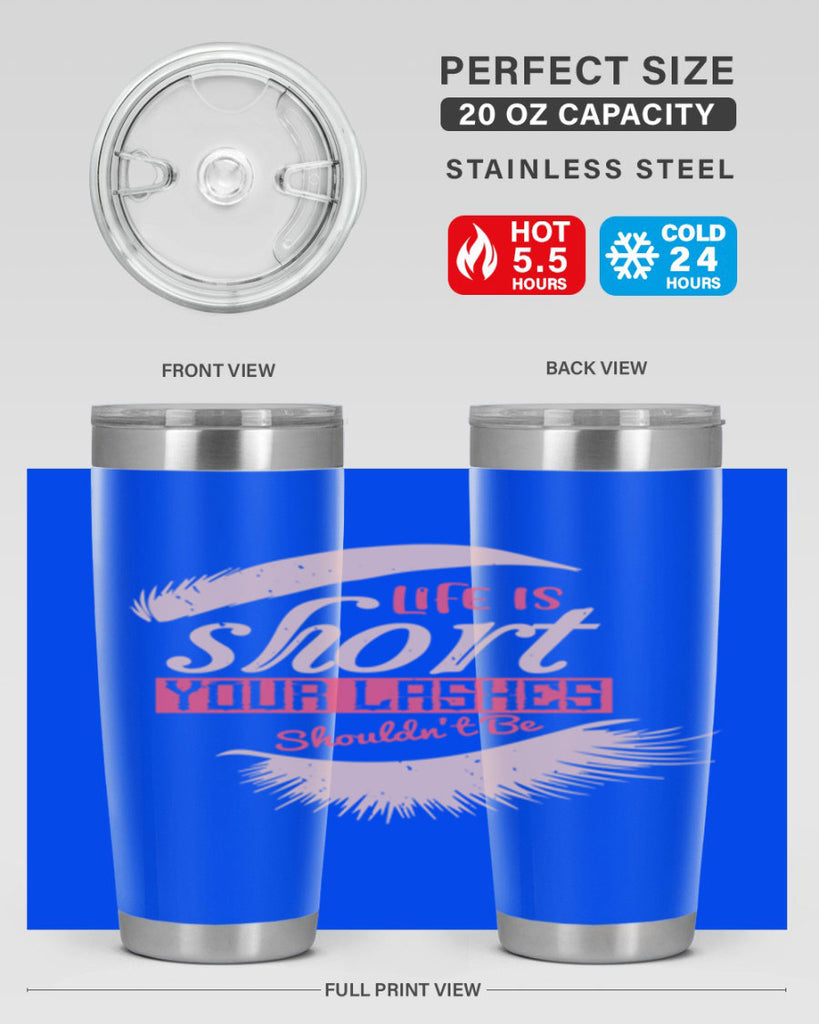 Life is short Your lashes shouldnt be Style 198#- make up- Tumbler