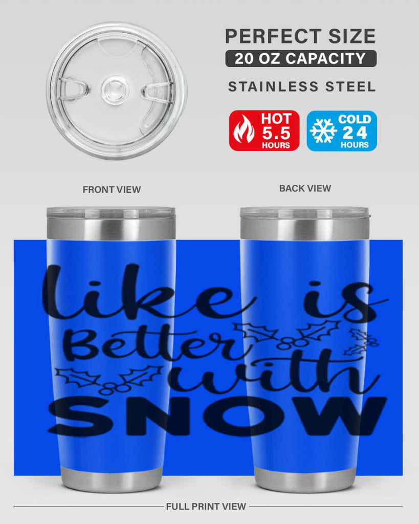 Like Is Better With Snow 303#- winter- Tumbler