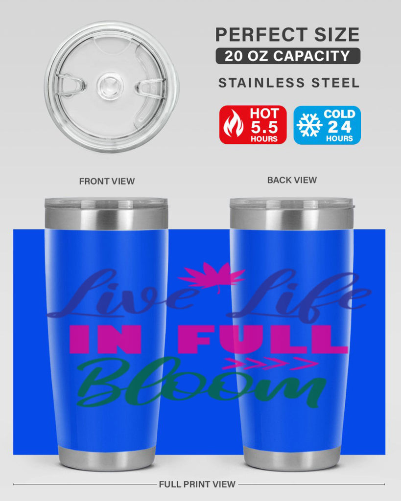 Live Life In Full Bloom 302#- spring- Tumbler