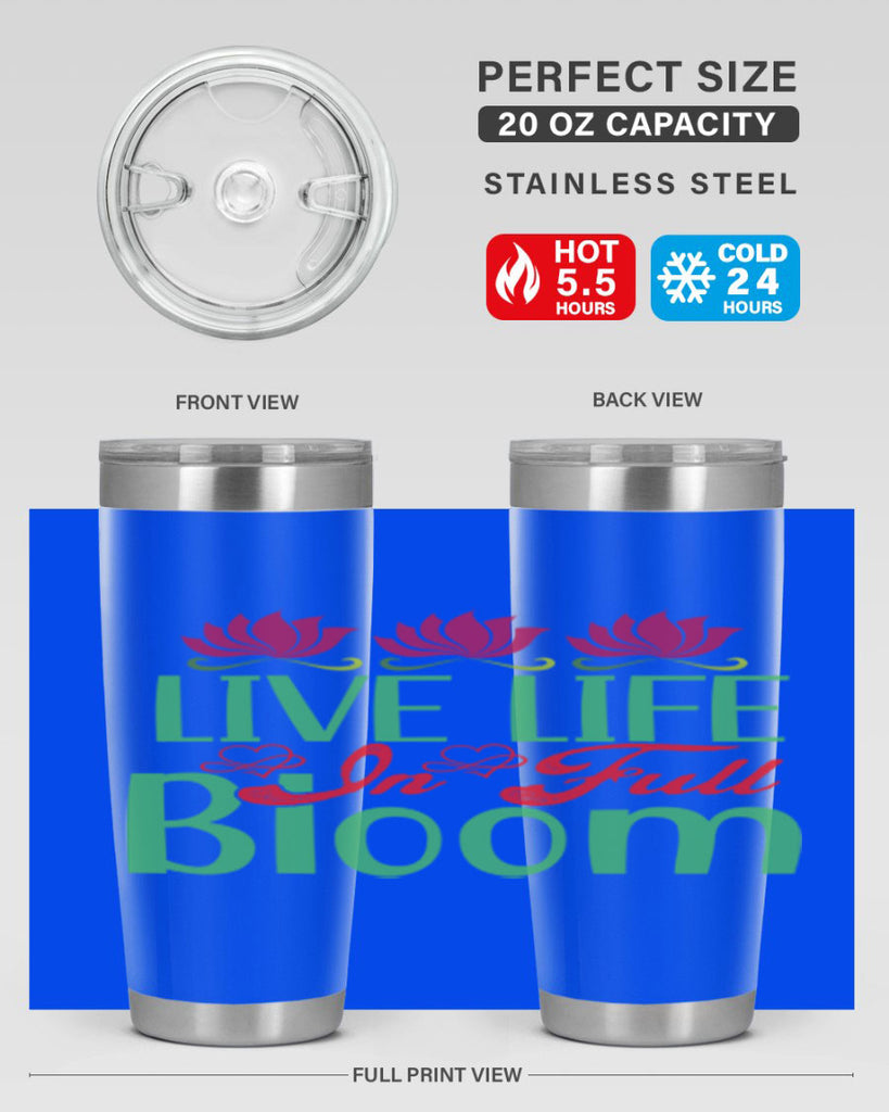 Live Life In Full Bloom 303#- spring- Tumbler