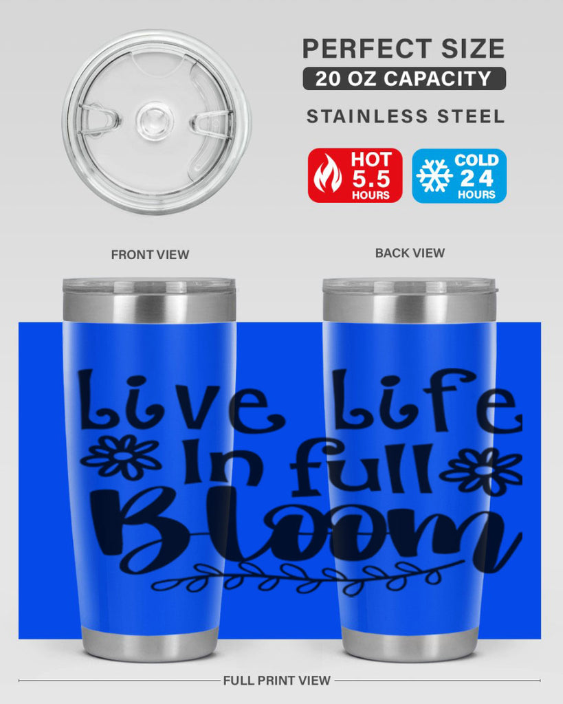 Live life in full bloom 306#- spring- Tumbler