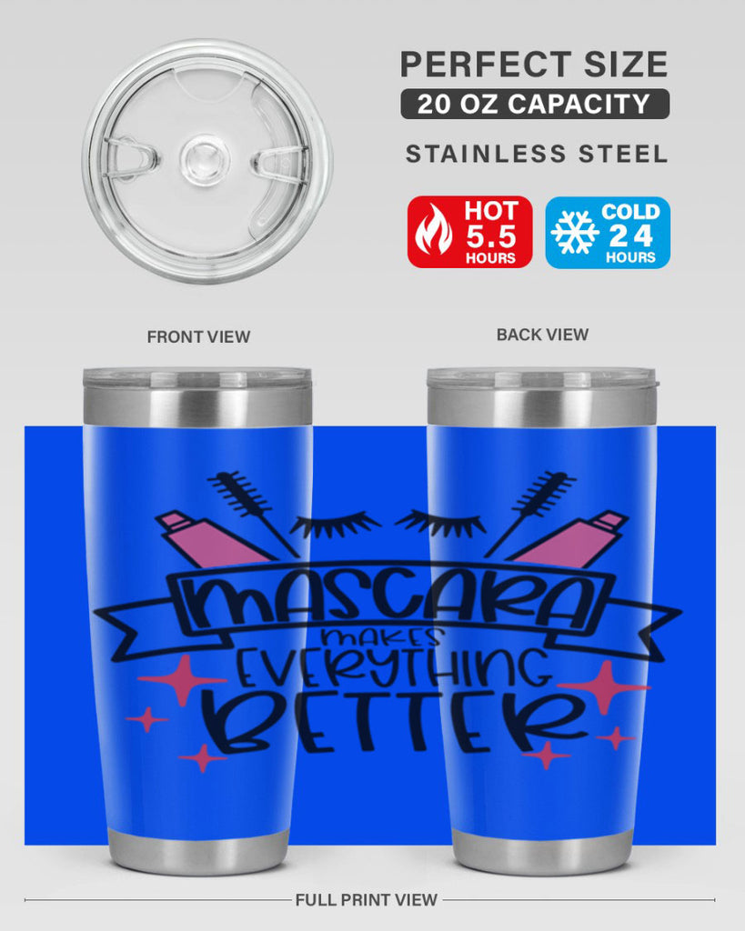 Mascara Makes Everything Better Style 40#- make up- Tumbler