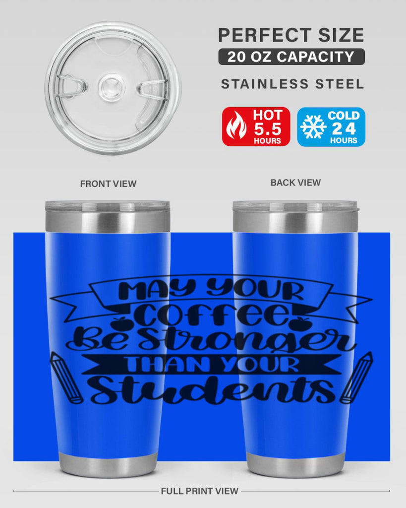 May Your Coffee Be Style 66#- teacher- tumbler