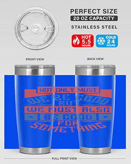 Not only must we be good but we must also be good for something Style 40#- volunteer- Tumbler