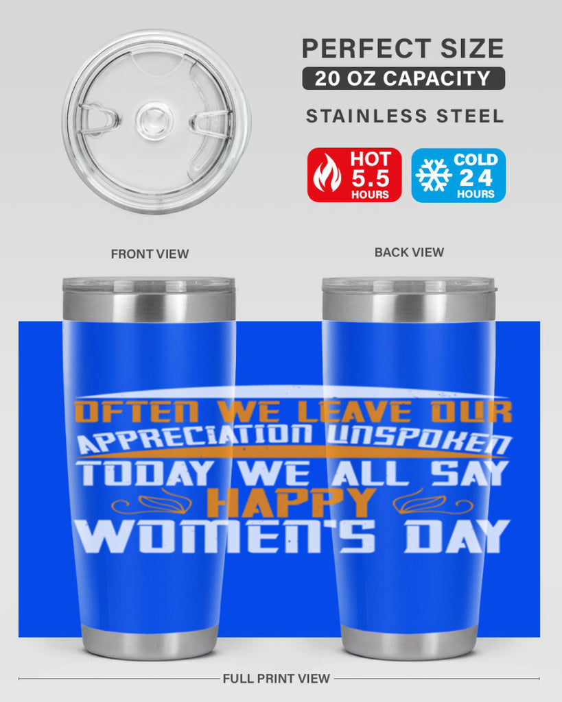 Often we leave our appreciation unspoken Today we all say Happy Womens Day Style 39#- womens day- Tumbler