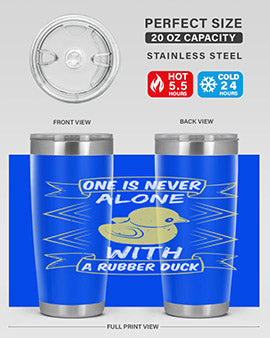 One is never alone with a rubber duck Style 23#- duck- Tumbler
