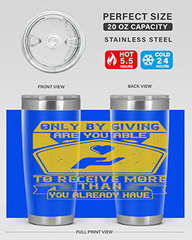 Only by giving are you able to receive more than you already have Style 38#- volunteer- Tumbler