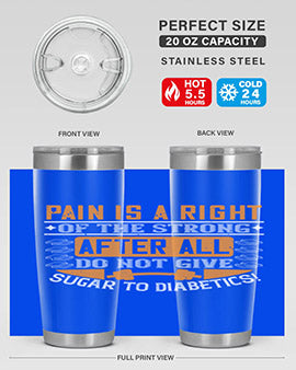 Pain is a right of the strong After all do not give sugar to diabetics Style 14#- diabetes- Tumbler