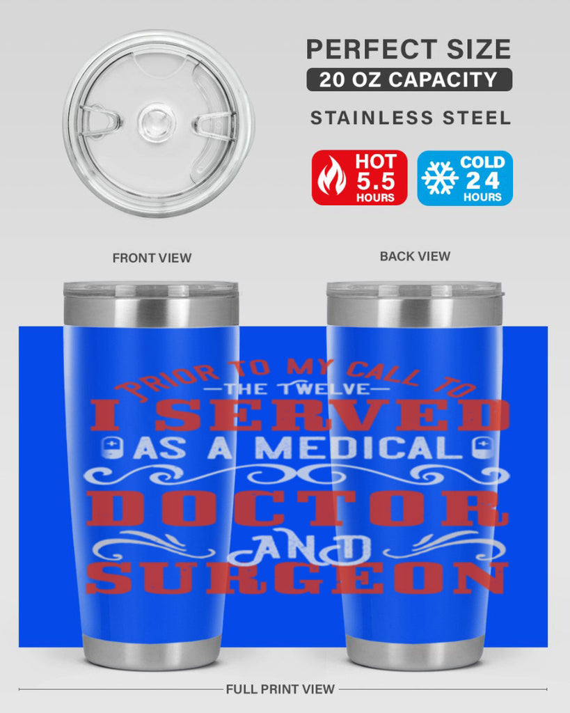 Prior to my call to the Twelve I served as a medical doctor and surgeon Style 27#- medical- tumbler
