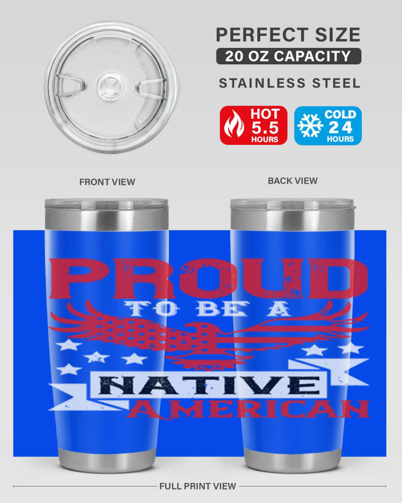 Proud to be a Native American Style 188#- Fourt Of July- Tumbler