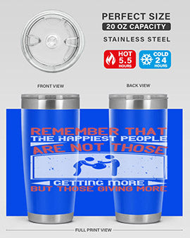 Remember that the happiest people are not those getting more but those giving more Style 34#- volunteer- Tumbler
