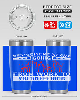 Retirement Means Going From Work To Volunteering Style 31#- volunteer- Tumbler