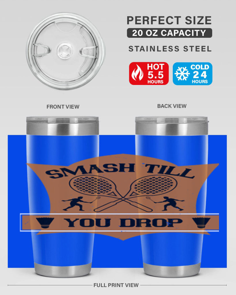 SMASH till you drop 1864#- badminton- Tumbler