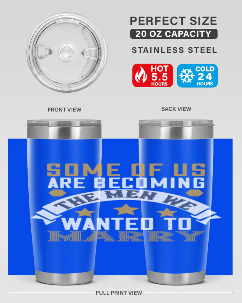Some of us are becoming the men we Style 35#- womens day- Tumbler