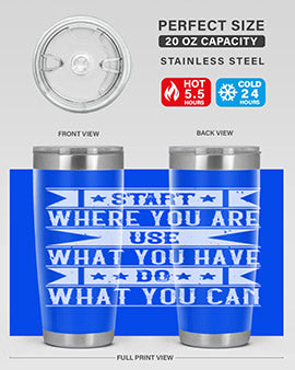 Start where you are Use what you have Do what you can Style 28#- volunteer- Tumbler