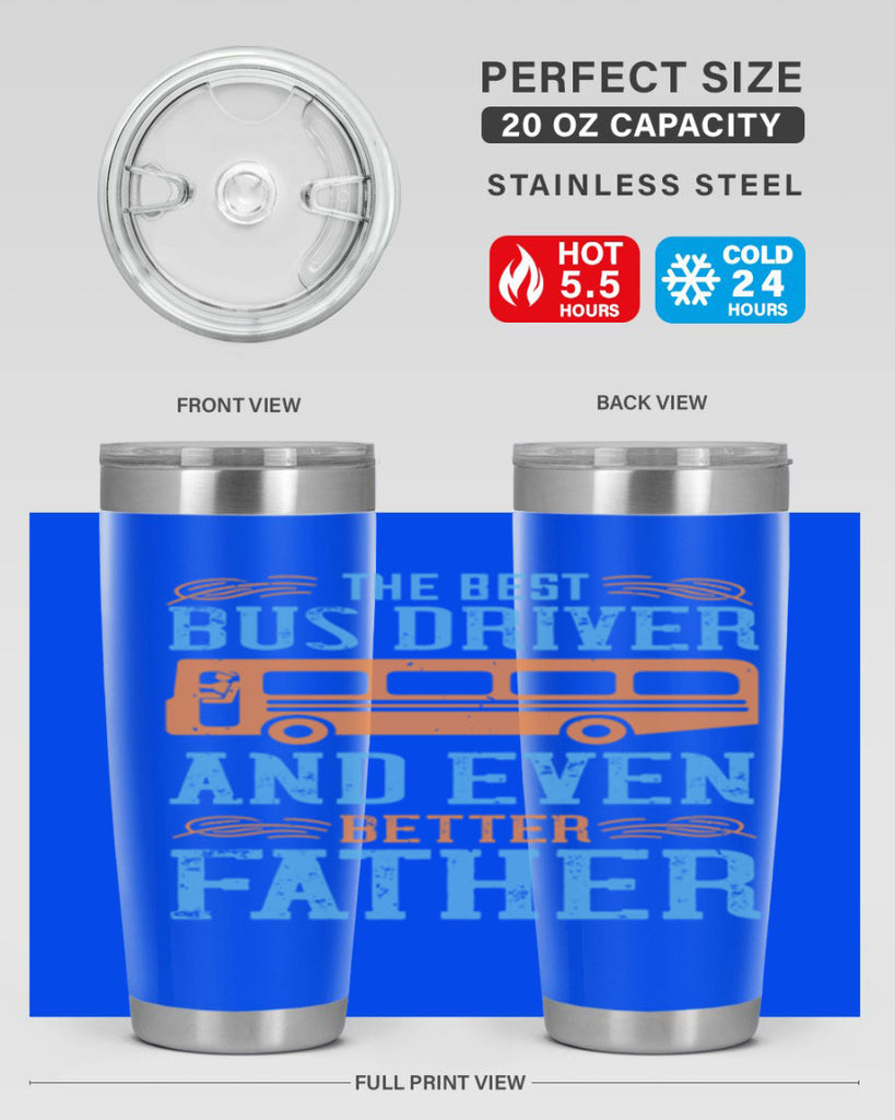 THE BEST BUS DRIVER AND EVEN BETTER FATHER Style 13#- bus driver- tumbler