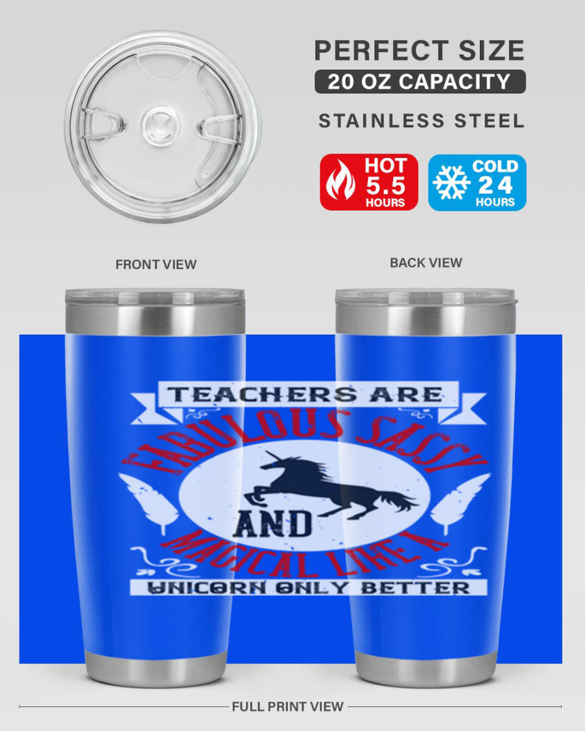 Teachers Are Fabulous Sassy And Magical Like A Unicorn Only Better Style 12#- teacher- tumbler