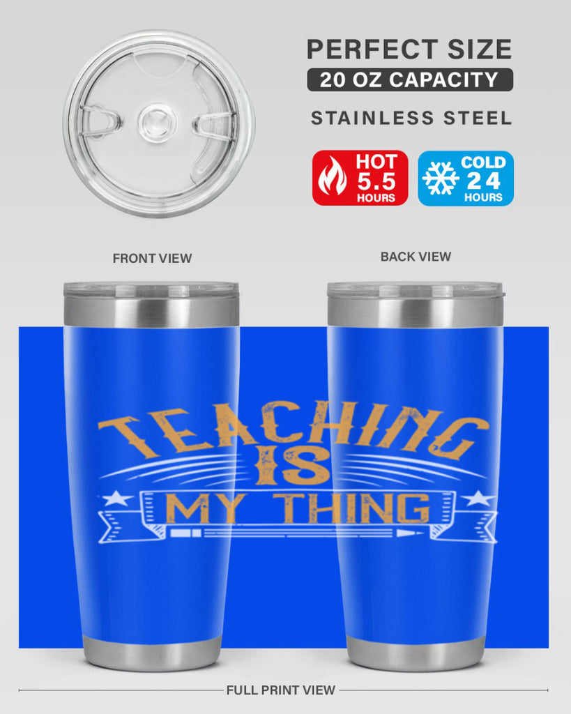Teaching Is My Thing Style 9#- teacher- tumbler