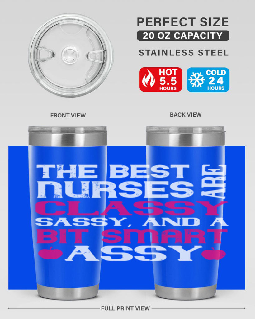 The best nurses are classysassy and a bit smart assy Style 238#- nurse- tumbler