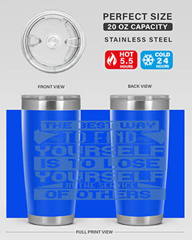 The best way to find yourself is to lose yourself in the service of others Style 25#- volunteer- Tumbler