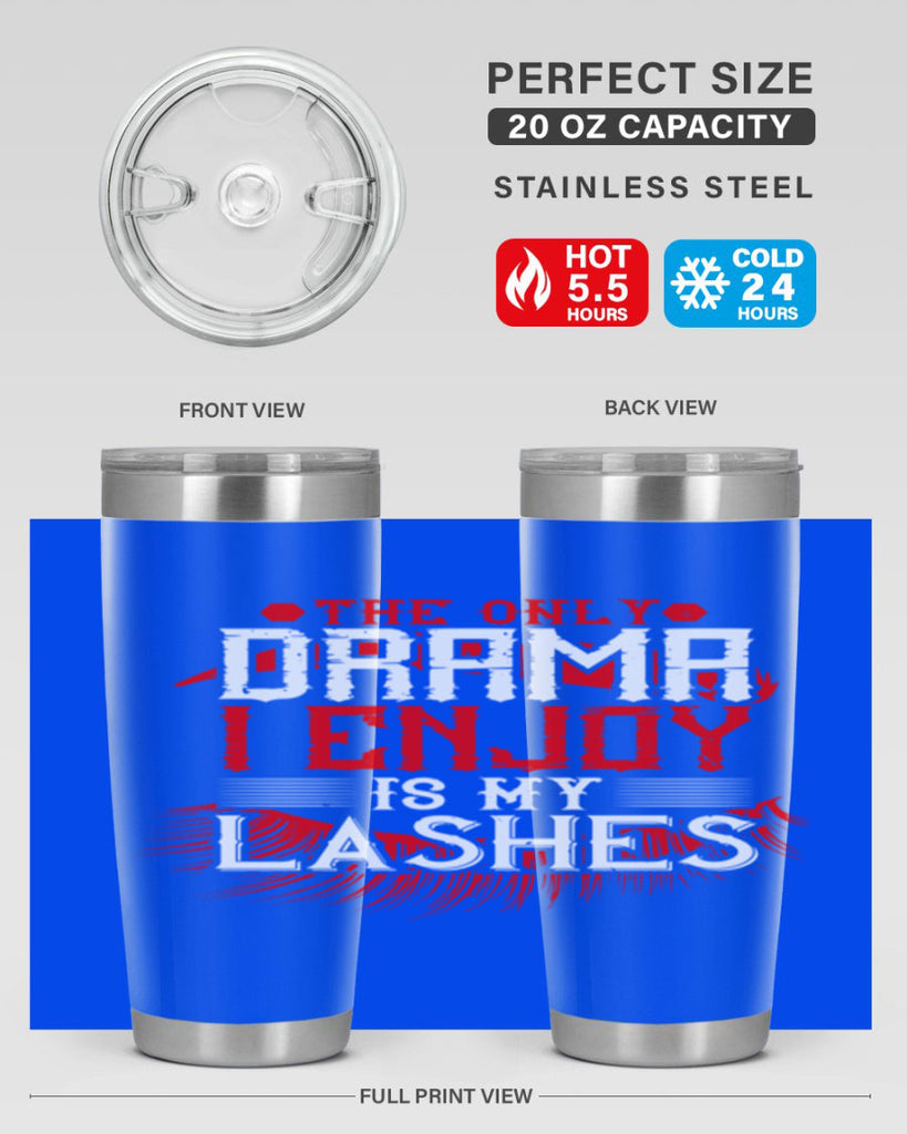 The only drama I enjoy is my lashes Style 182#- make up- Tumbler
