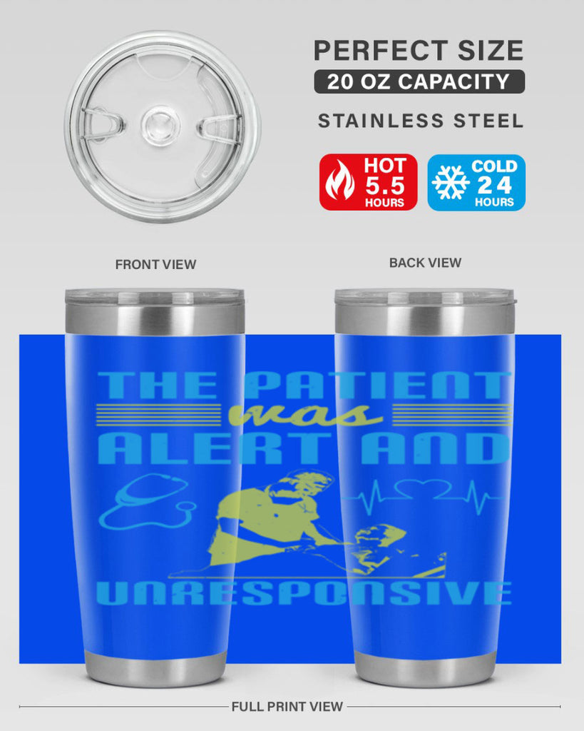 The patient was alert and unresponsive Style 16#- medical- tumbler