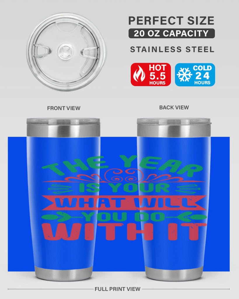 The year is your what will you do with it Style 9#- baby shower- tumbler