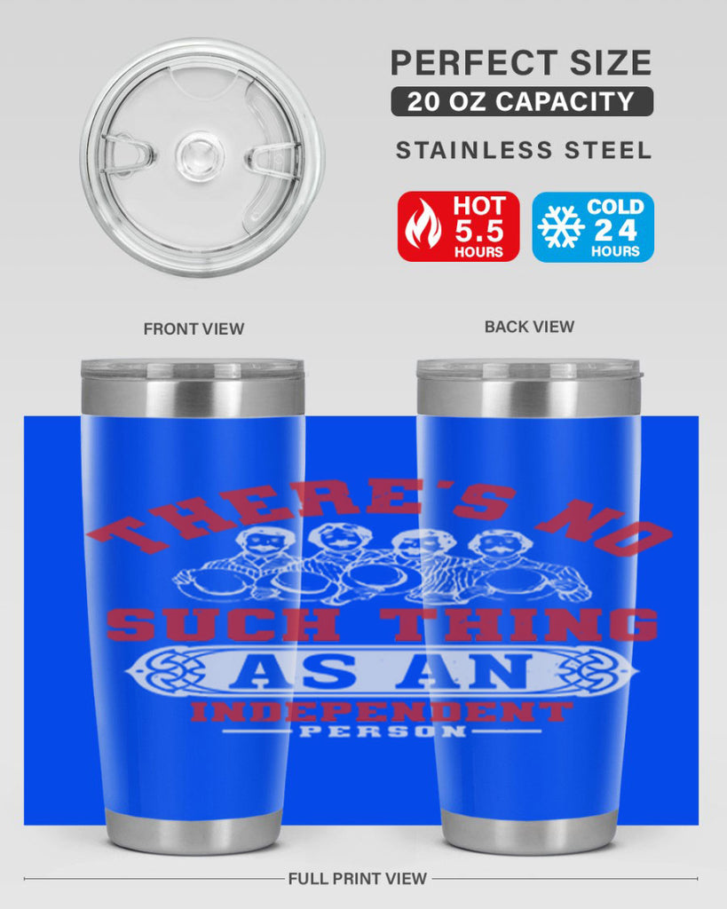 There is no such thing as an independent Style 40#- Fourt Of July- Tumbler