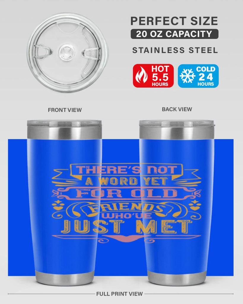 There’s not a word yet for old friends who’ve just met Style 28#- Best Friend- Tumbler