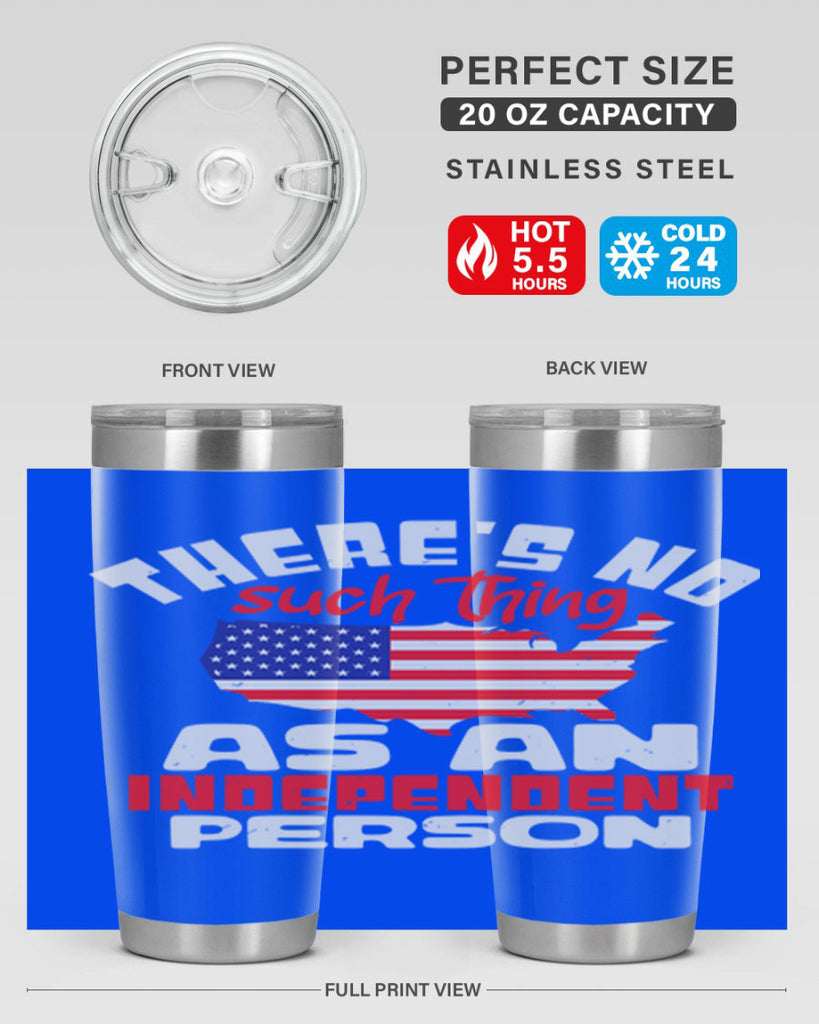 Theres no such thing as an independent person Style 44#- Fourt Of July- Tumbler