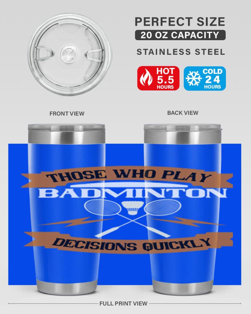 Those who play badminton well take decisions 1792#- badminton- Tumbler