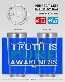 Truth is pure awareness Style 10#- self awareness- Tumbler