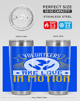 Volunteers are love in motion Style 14#- volunteer- Tumbler