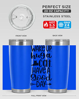Wake Up Hug A Cat Style 108#- cat- Tumbler