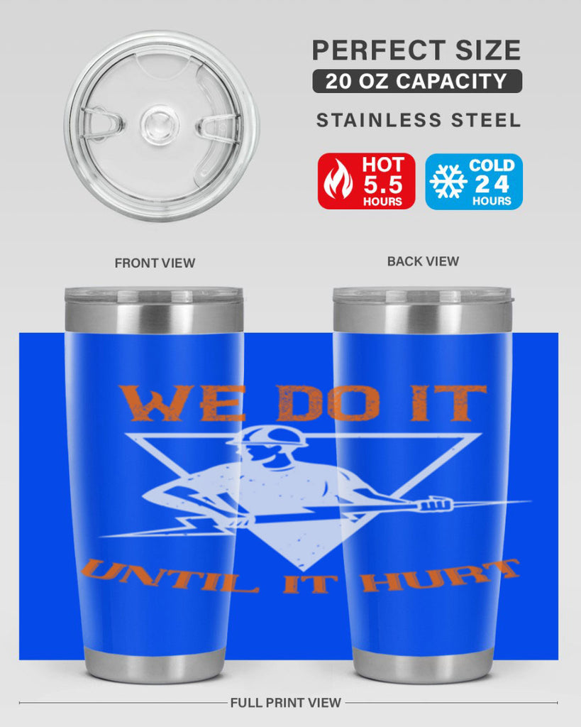 We do it untill it hurt Style 3#- electrician- tumbler