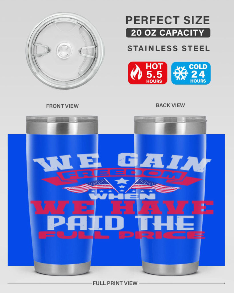 We gain freedom when we have Style 53#- Fourt Of July- Tumbler