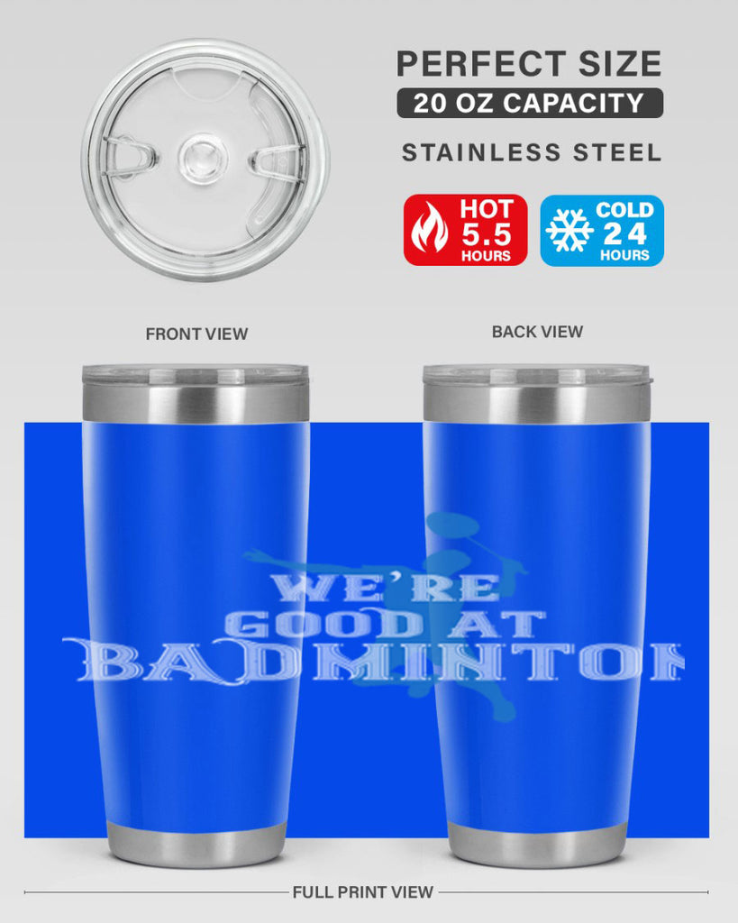 We’re GOOD at BADminton 1763#- badminton- Tumbler