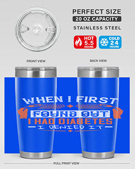 When I first found out I had diabetes I denied it Style 7#- diabetes- Tumbler