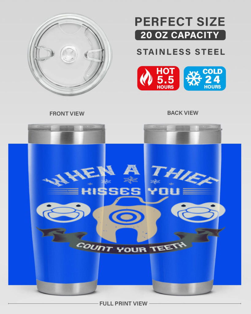 When a thif kisses you count your teeth Style 8#- dentist- tumbler
