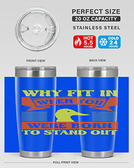 Why Fit In When You Were Born to Stand Out Style 7#- duck- Tumbler