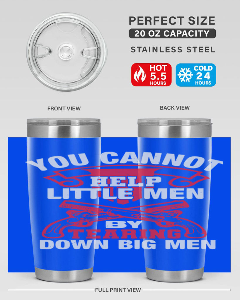 You cannot help little men by tearing down big men Style 59#- Fourt Of July- Tumbler