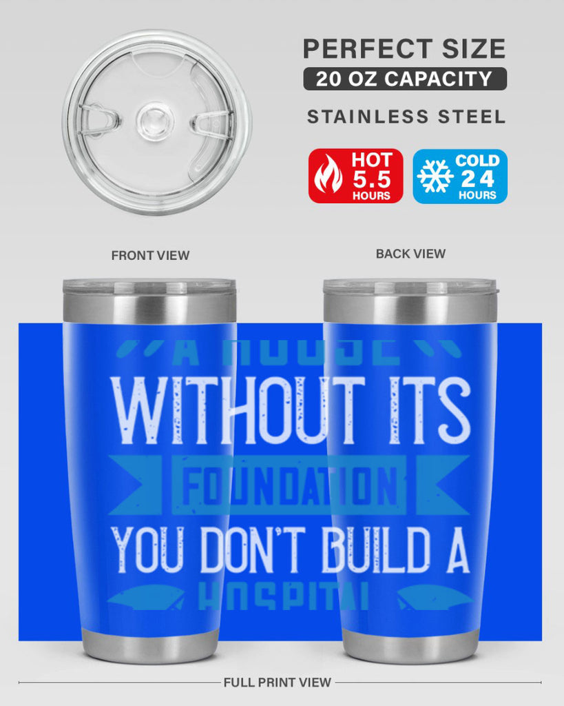 You don’t build a house without its foundation Style 248#- nurse- tumbler