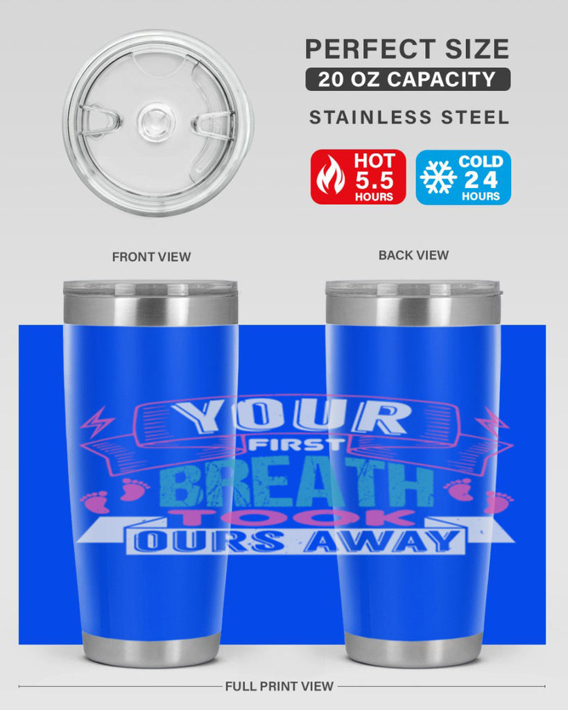 Your first breath took ours away Style 159#- baby- tumbler