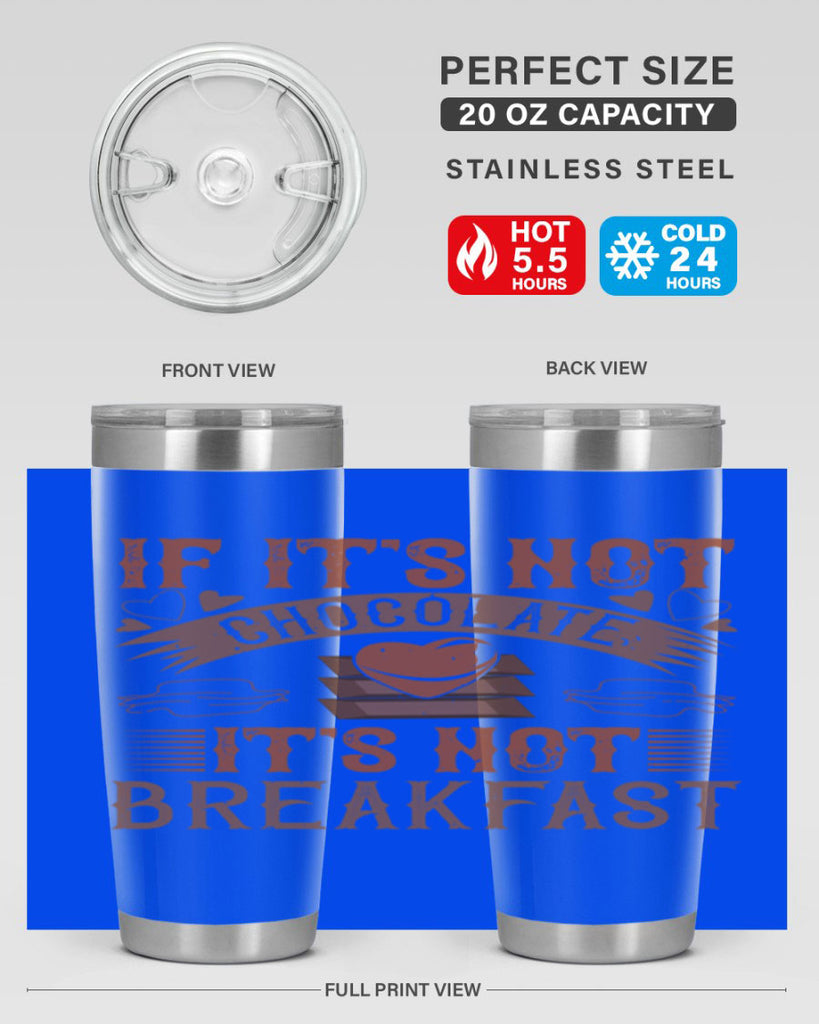 “if its not chocolate its not breakfast 7#- chocolate- Tumbler